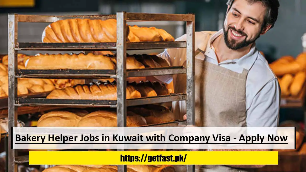 Bakery Helper Jobs in Kuwait with Company Visa - Apply Now