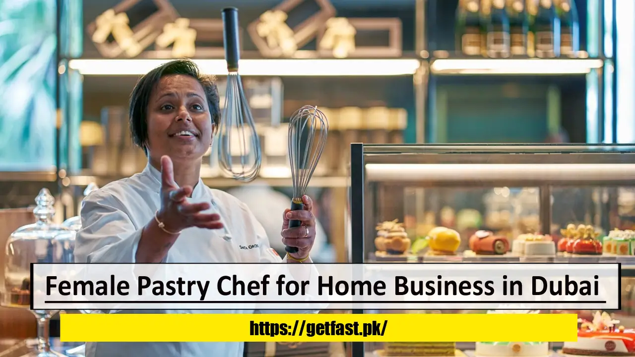 Female Pastry Chef for Home Business in Dubai