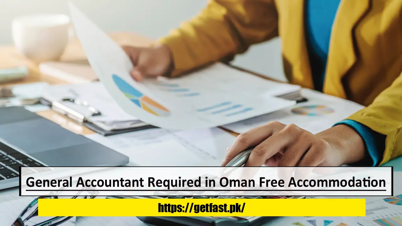 General Accountant Required in Oman Free Accommodation
