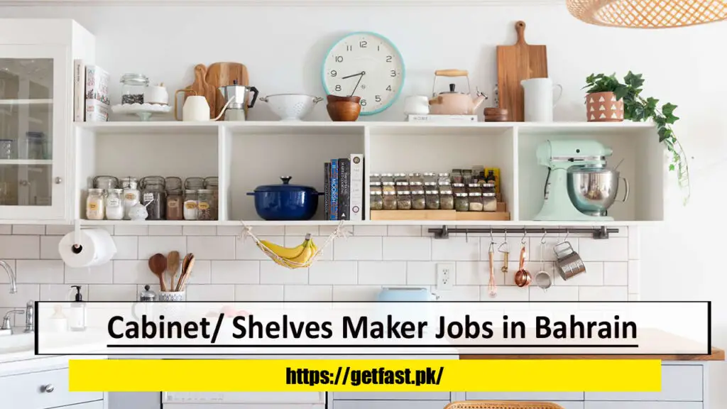 Cabinet/ Shelves Maker Jobs in Bahrain