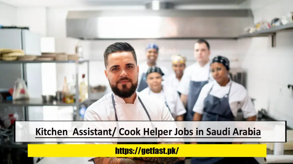Kitchen Assistant/ Cook Helper Jobs in Saudi Arabia