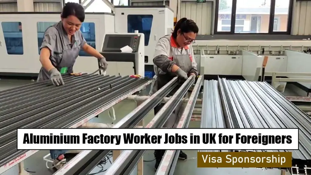 Aluminium Factory Worker Jobs in UK for Foreigners with Visa Sponsorship