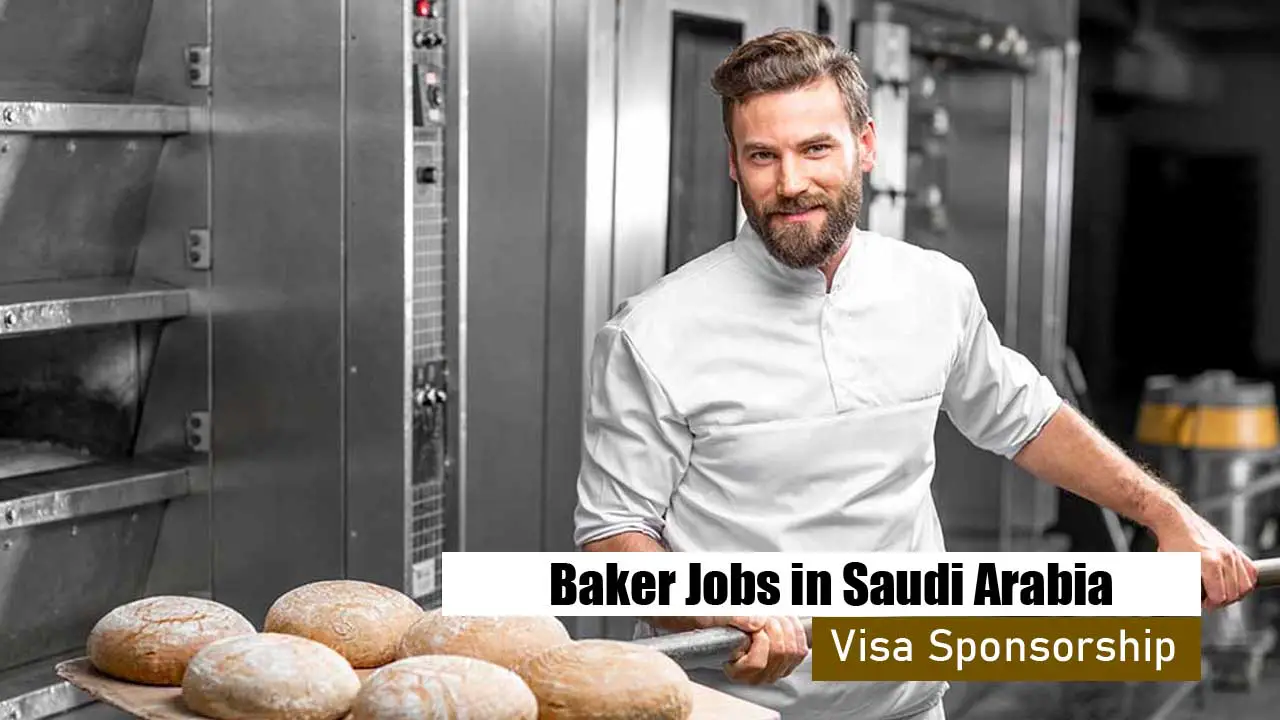 Baker Jobs in Saudi Arabia with Visa Sponsorship - Apply Now
