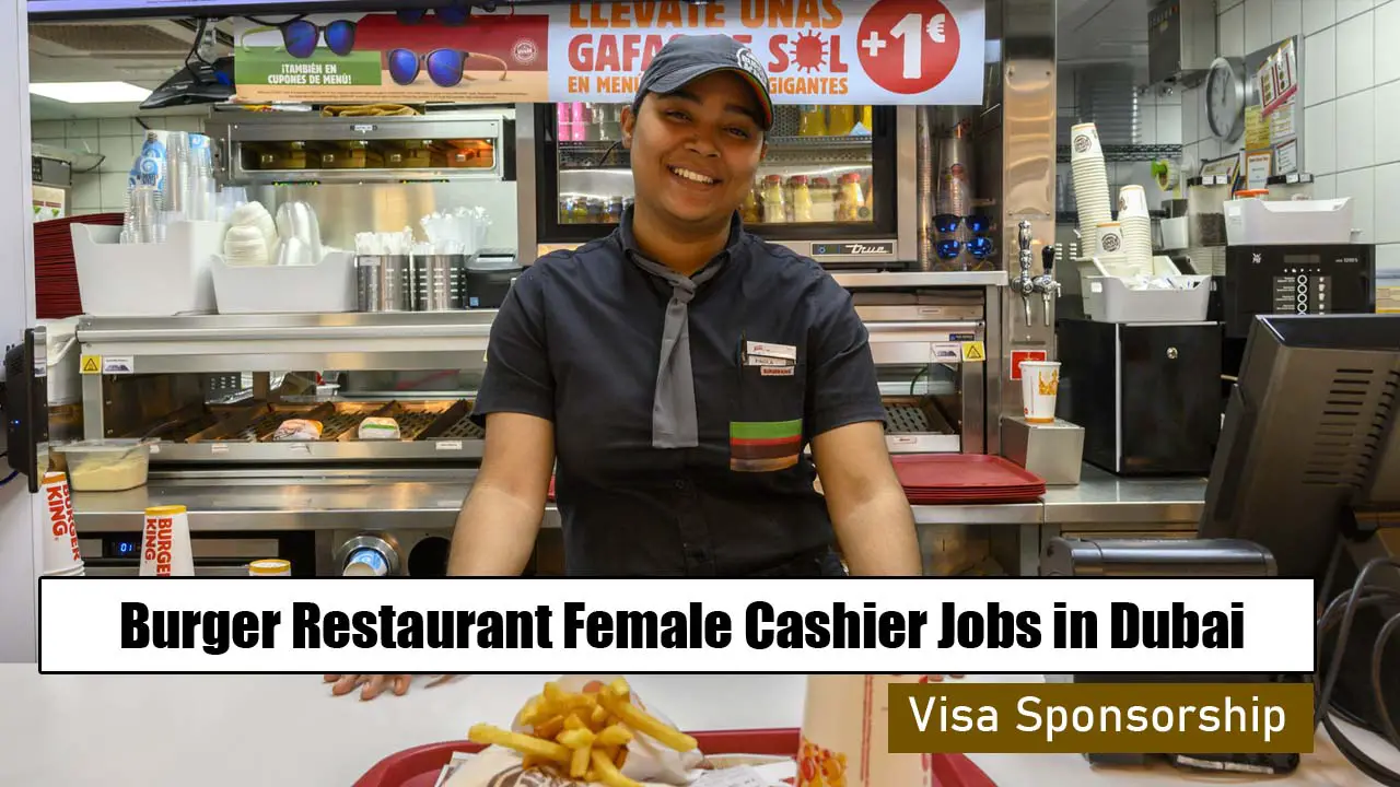 Burger Restaurant Female Cashier Jobs in Dubai with Visa Sponsorship