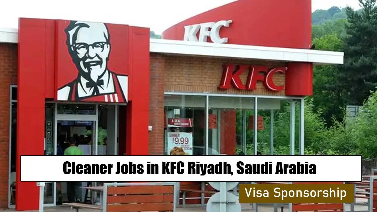 Cleaner Jobs in KFC Riyadh, Saudi Arabia and Visa Sponsorship