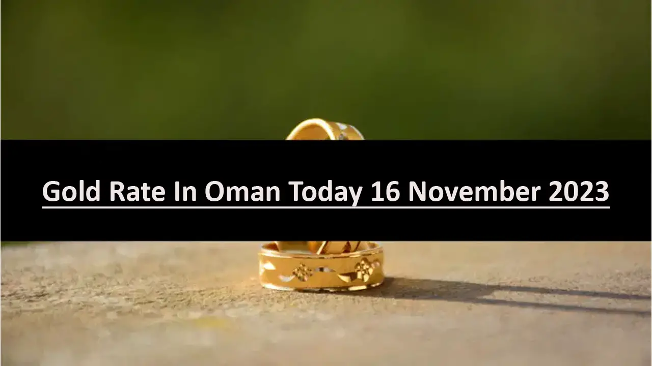 Gold Rate In Oman Today 16 November 2023