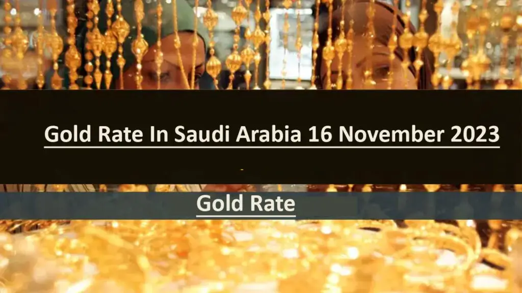 Gold Rate In Saudi Arabia 16 November 2023
