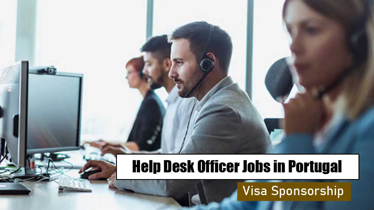 Help Desk Officer Jobs in Portugal with Visa Sponsorship