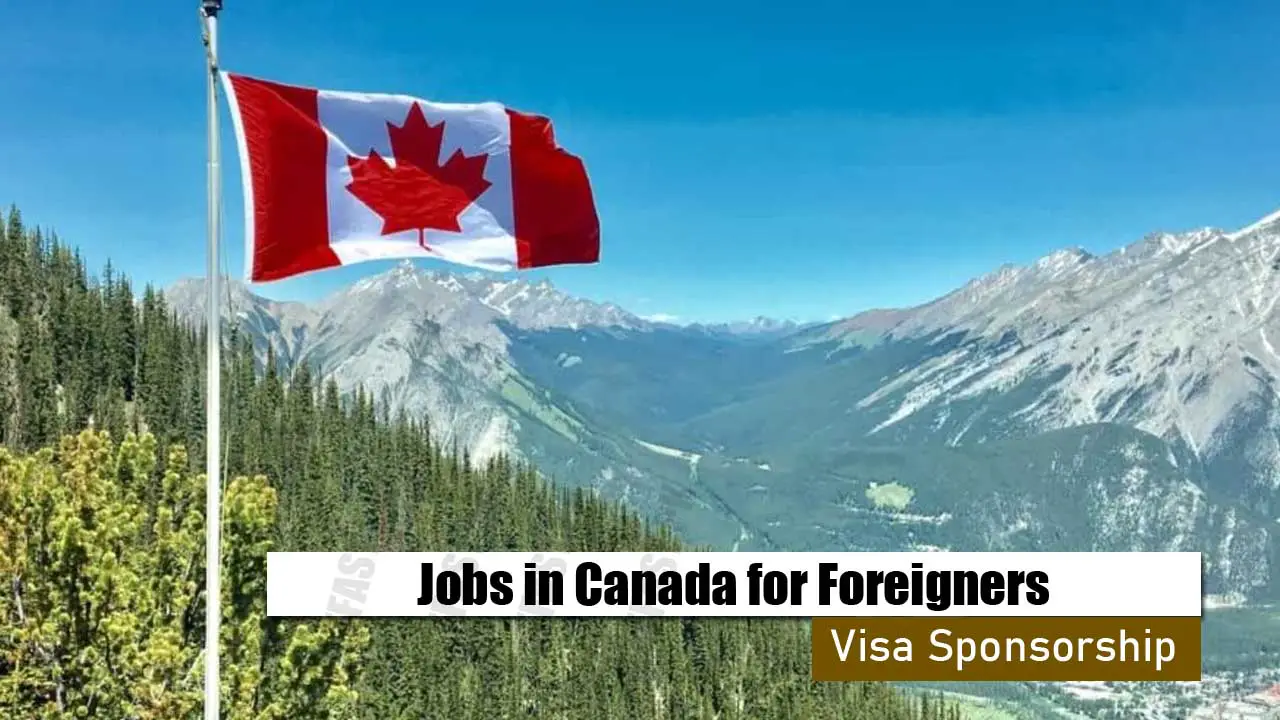 Jobs in Canada for Foreigners with Visa Sponsorship 2023