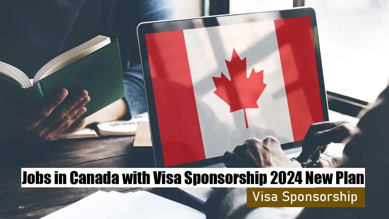 Jobs in Canada with Visa Sponsorship 2024 New Plan