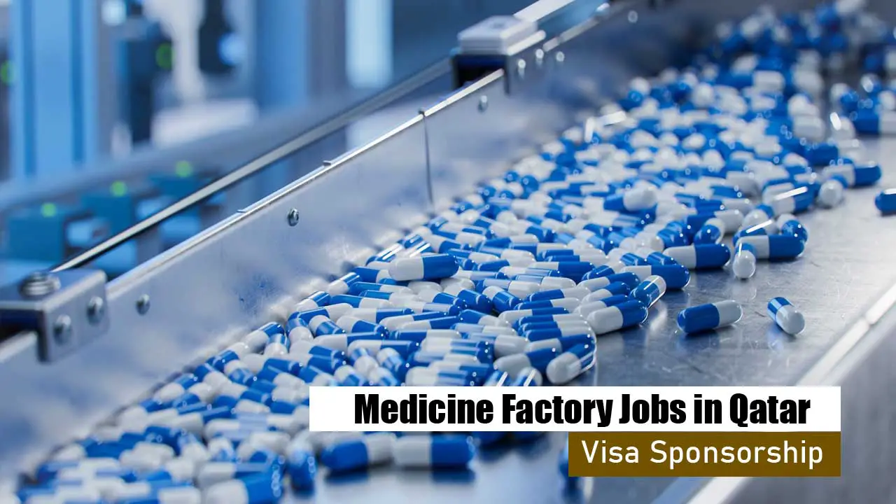 Medicine Factory Jobs in Qatar with Free Visa, Food, and Accommodation- Apply Now