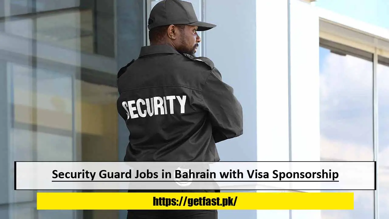 Security Guard Jobs in Bahrain with Visa Sponsorship – Apply Now