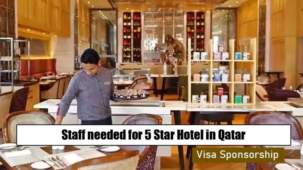 Staff needed for 5 Star Hotel in Qatar with Visa Sponsorship