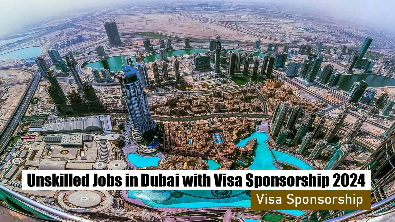 Unskilled Jobs in Dubai with Visa Sponsorship 2024