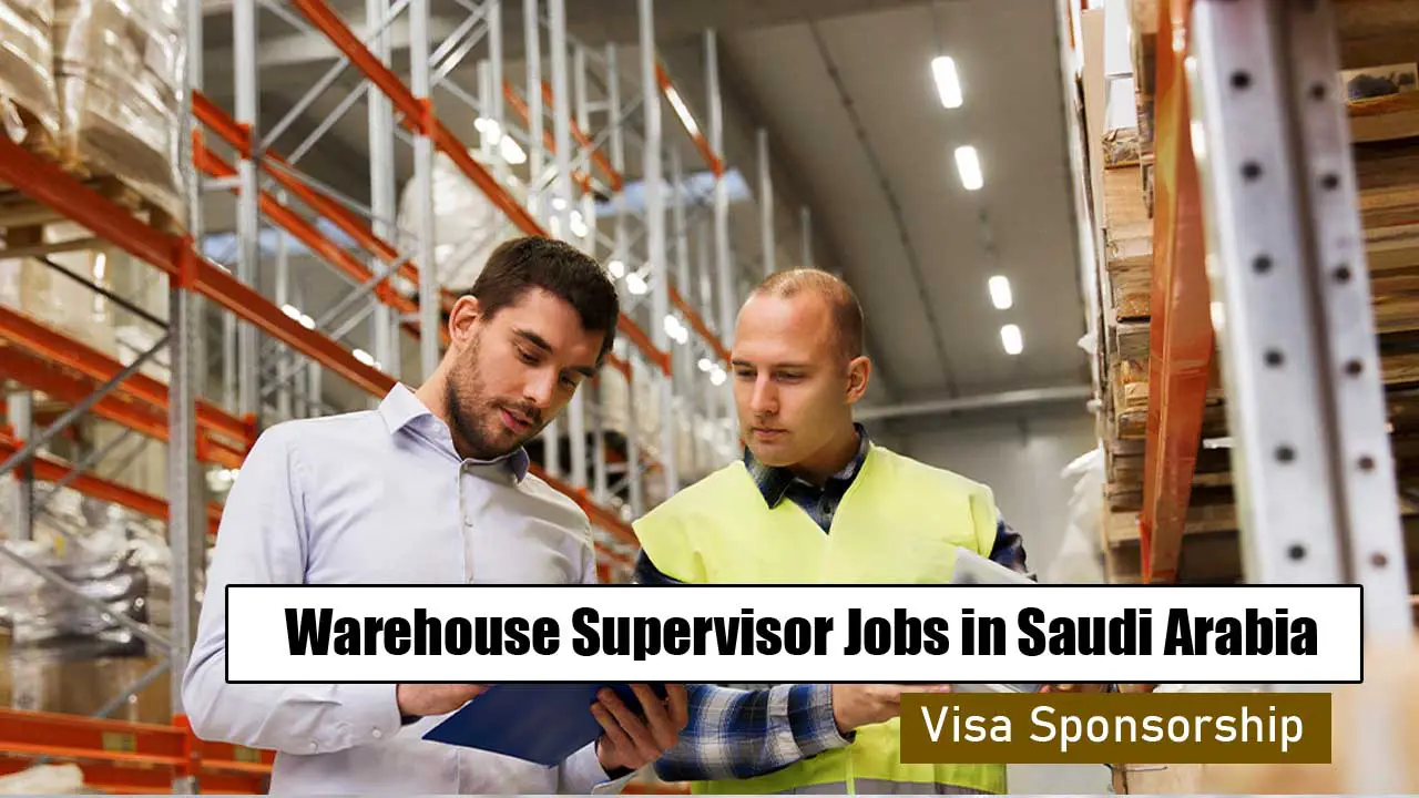 Warehouse Supervisor Jobs in Saudi Arabia with Visa Sponsorship