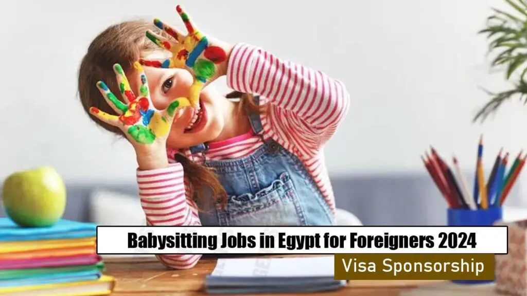 Babysitting Jobs in Egypt with Visa Sponsorship for Foreigners 2024 - Apply Now