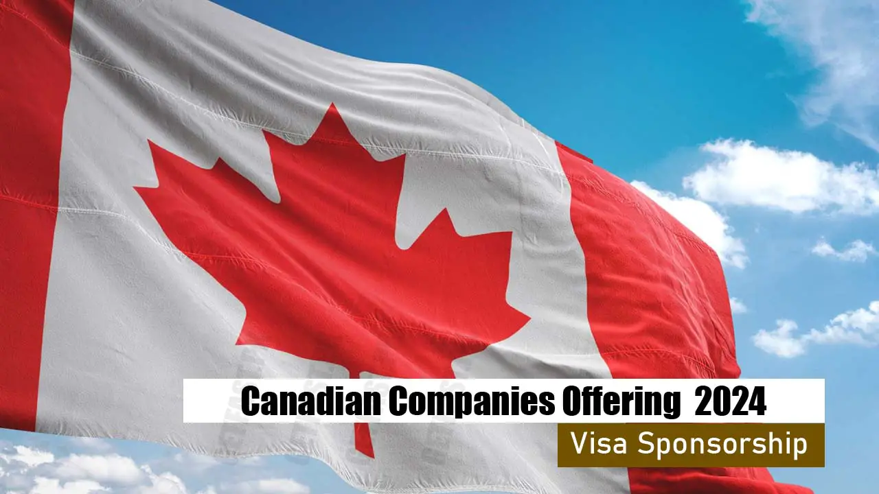 Canadian Companies Offering Visa Sponsorship 2024