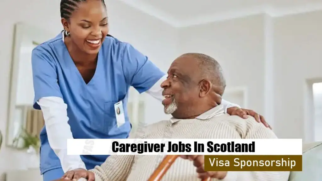 Caregiver Jobs In Scotland With Visa Sponsorship