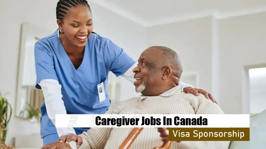 Caregiver Jobs In Canada With Visa Sponsorship