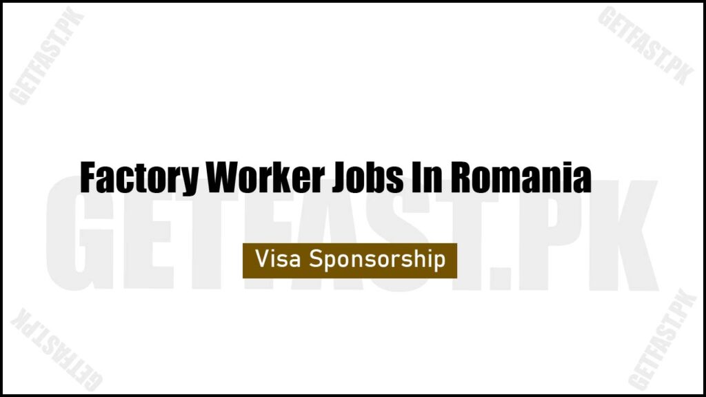 Factory Worker Jobs In Romania