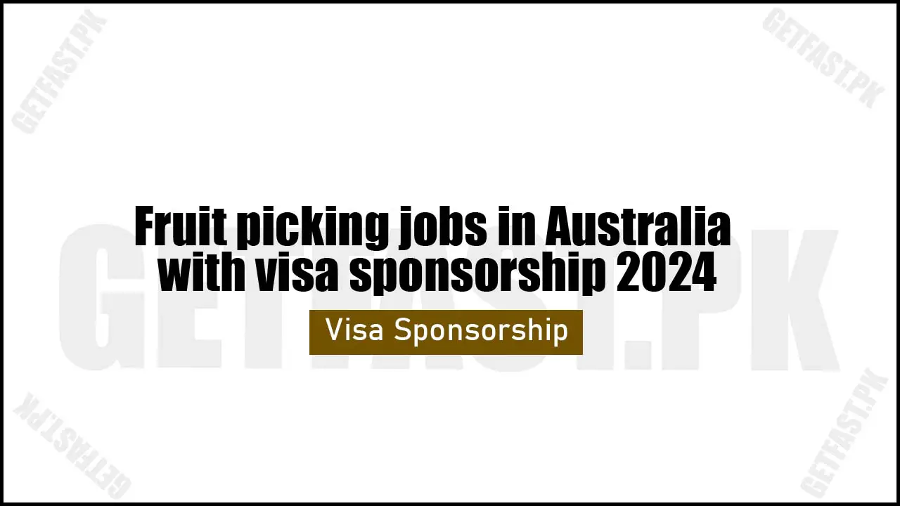 Fruit picking jobs in Australia with visa sponsorship 2024