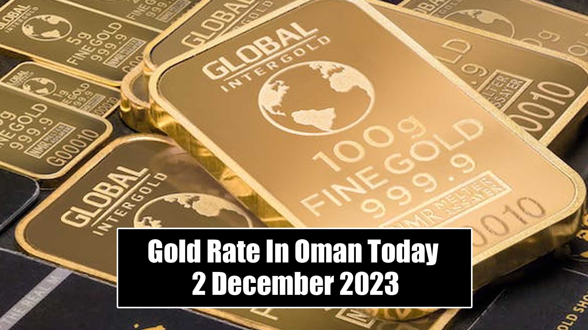 Gold Rate In Oman Today 2 December 2023