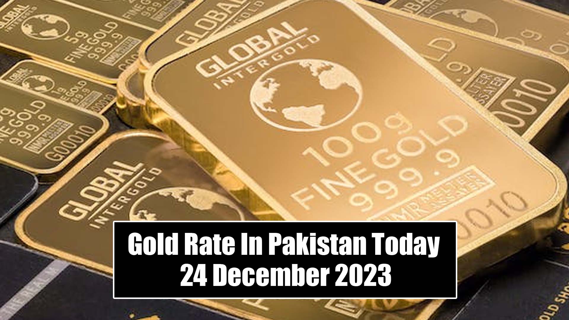 Gold Rate In Pakistan Today 24 December 2023
