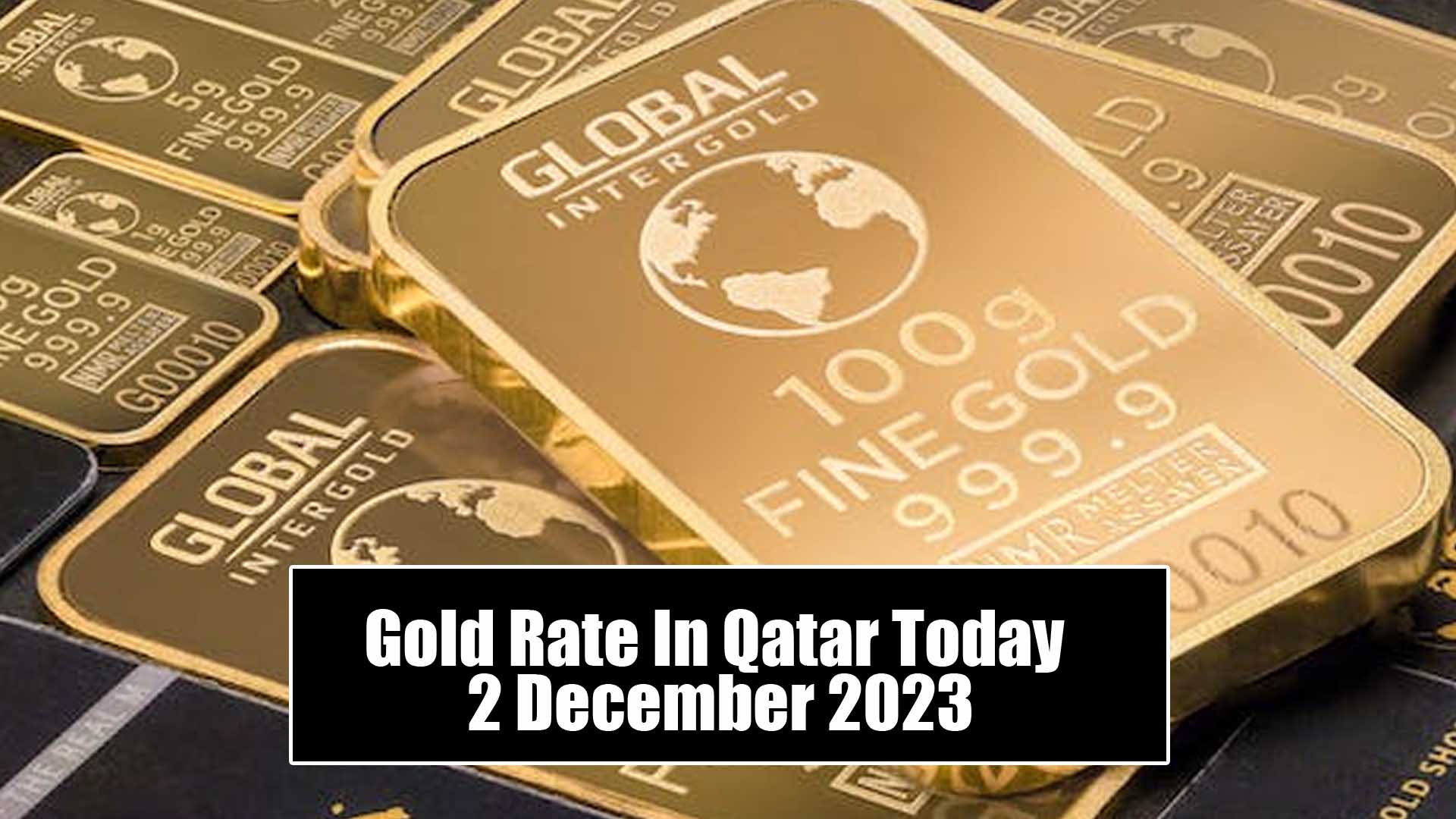 Gold Rate In Qatar Today 2 December 2023