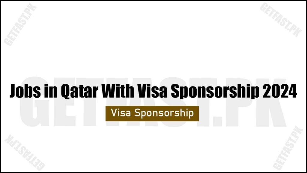 Jobs in Qatar With Visa Sponsorship 2024