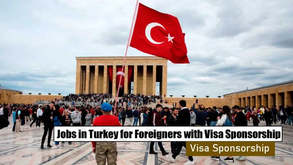 Jobs in Turkey for Foreigners with Visa Sponsorship in 2024