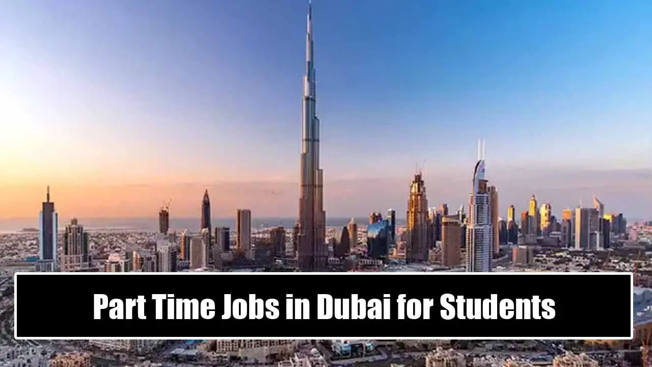 Part Time Jobs in Dubai for Students