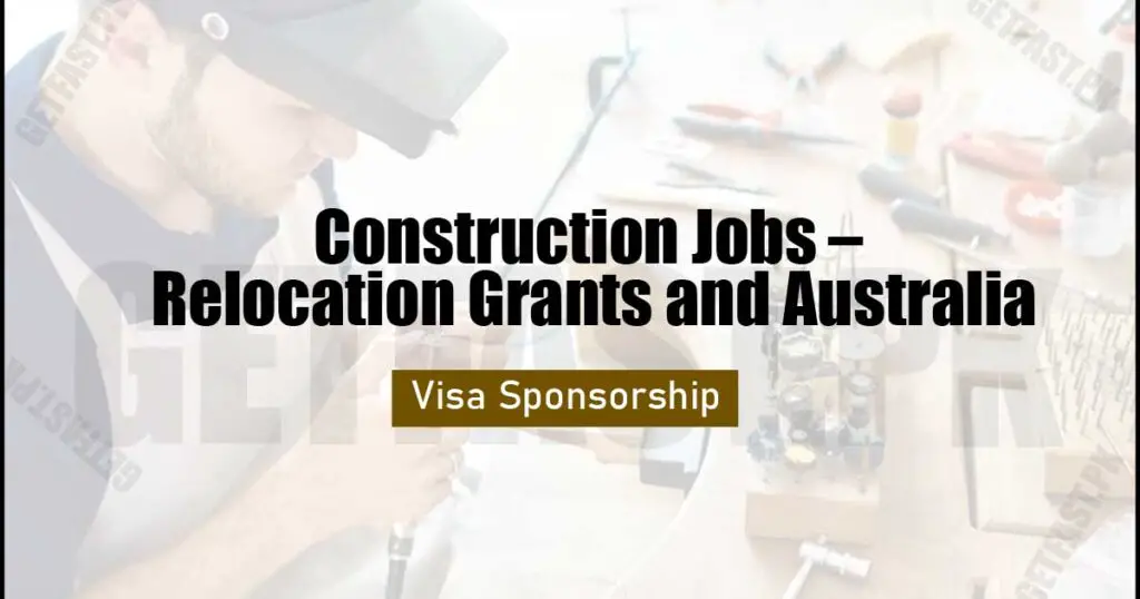 Construction Jobs – Relocation Grants and Australia