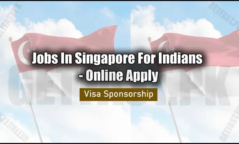 Jobs In Singapore For Indians - Online Apply