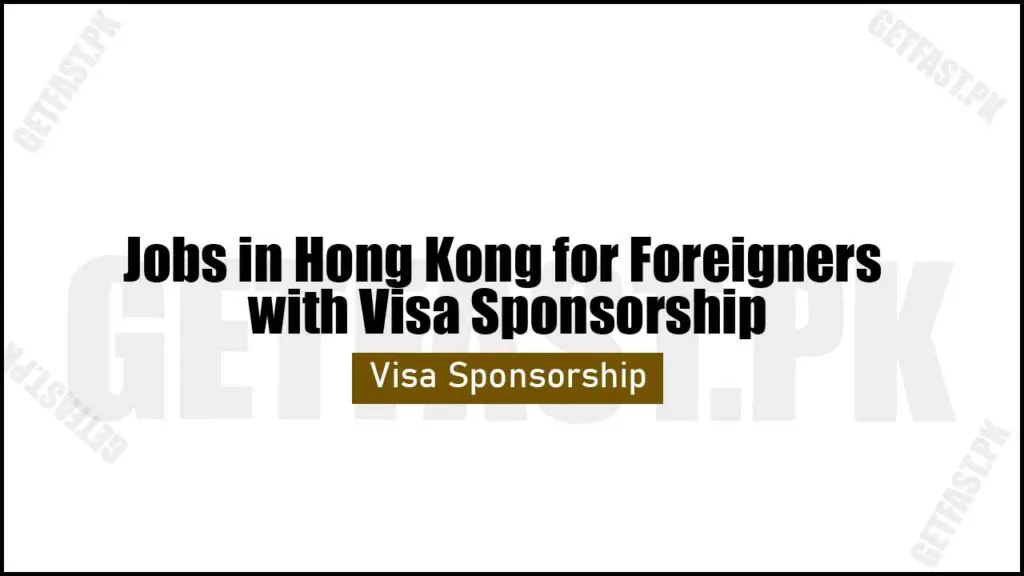 Jobs in Hong Kong for Foreigners with Visa Sponsorship