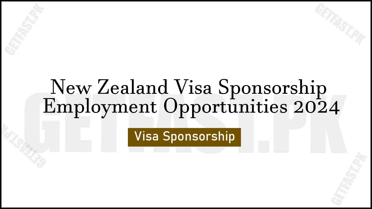 New Zealand Visa Sponsorship Employment Opportunities 2024