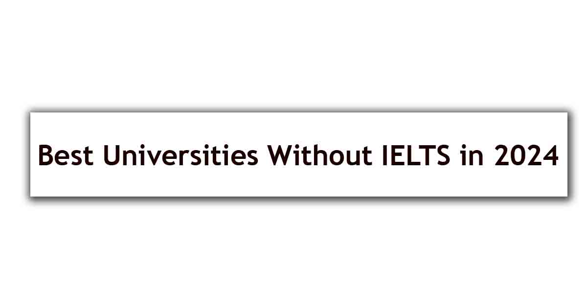 Best Universities Without IELTS in 2024