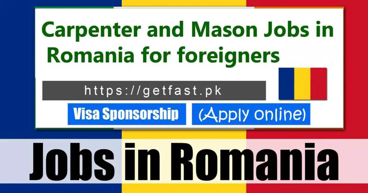 Carpenter and Mason Jobs in Romania for Foreigners 2024