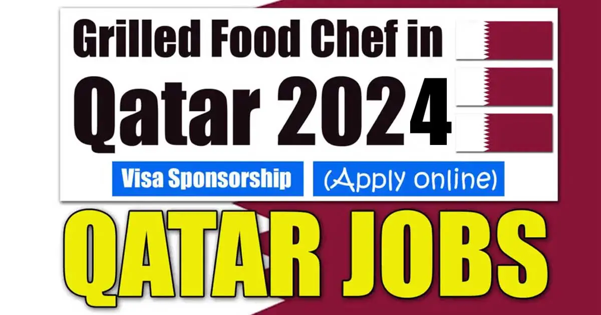 Grilled Food Chef in Qatar 2024, Visa Sponsored
