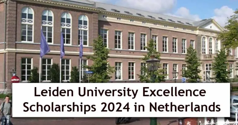 Leiden University Excellence Scholarships 2024 In Netherlands - GetFast.Pk