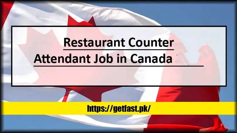 Restaurant Counter Attendant Job in Canada 2024