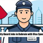 Security Guard Jobs in Bahrain with Visa Sponsorship