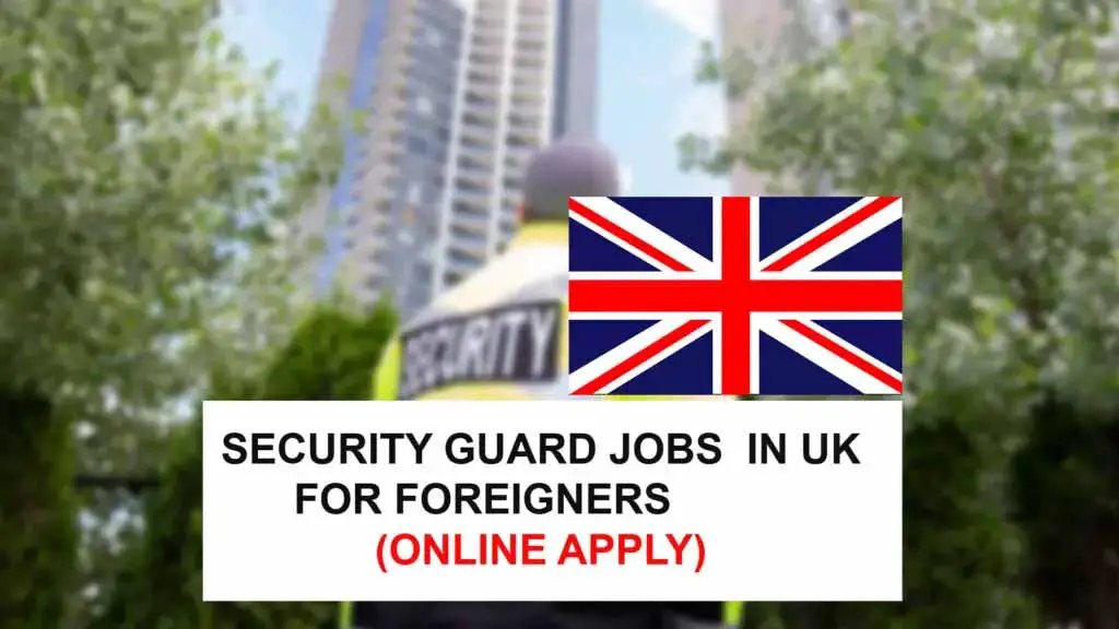 Security Guard Jobs  in UK for Foreigners 2024 (Online Apply)