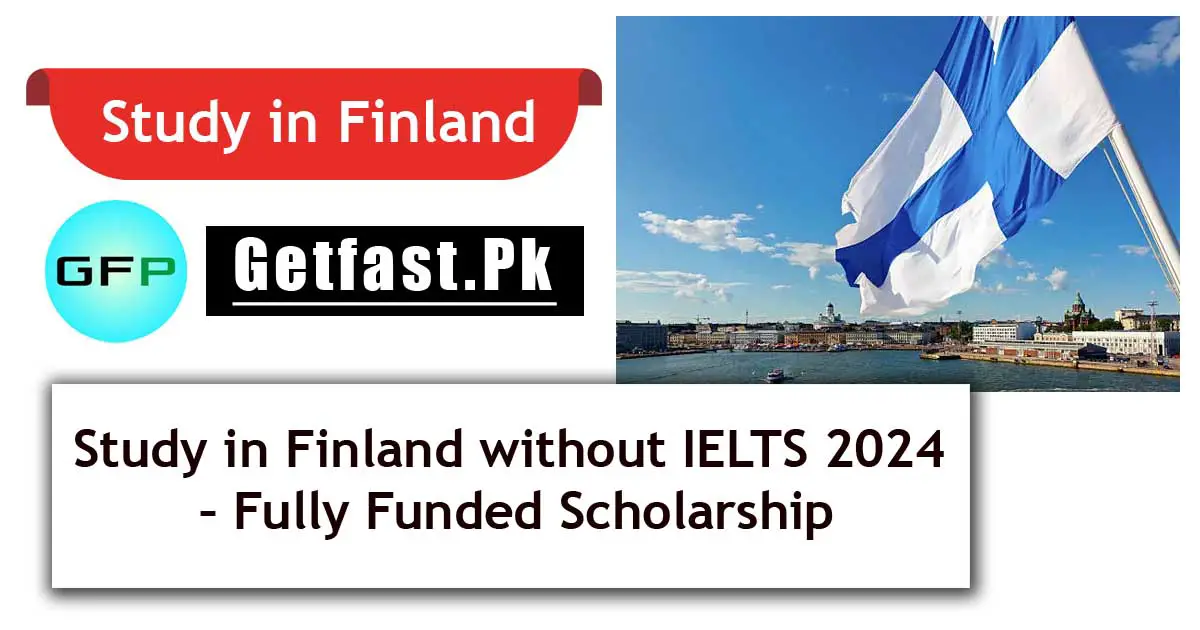 Study in Finland without IELTS 2024 – Fully Funded Scholarship