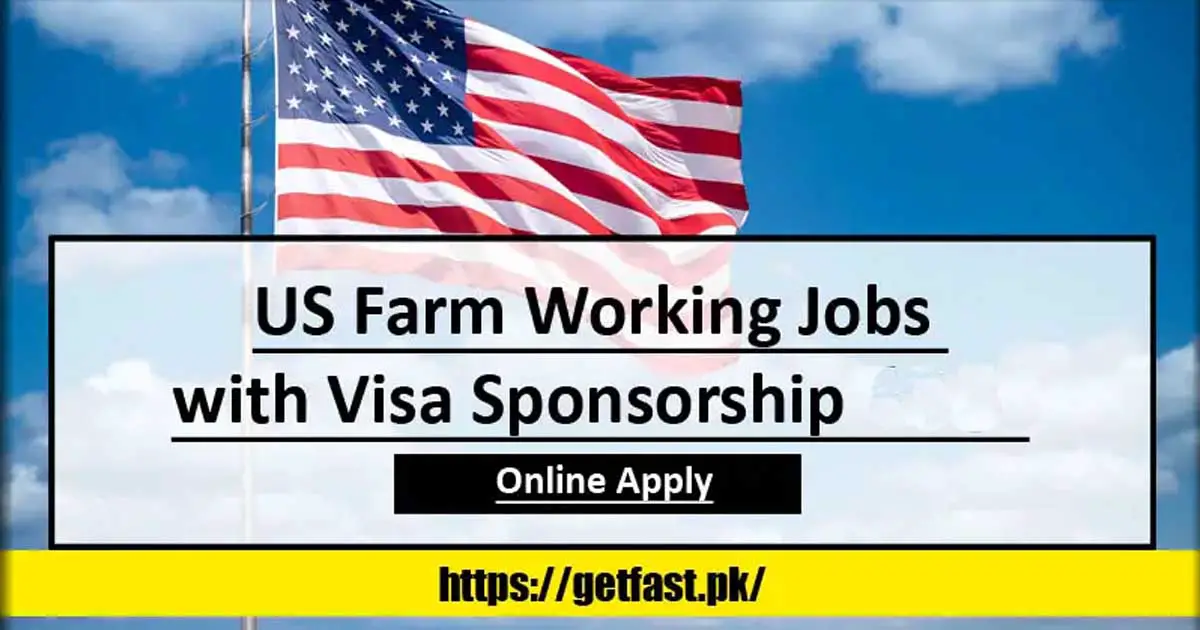 US Farm Working Jobs with Visa Sponsorship 2024