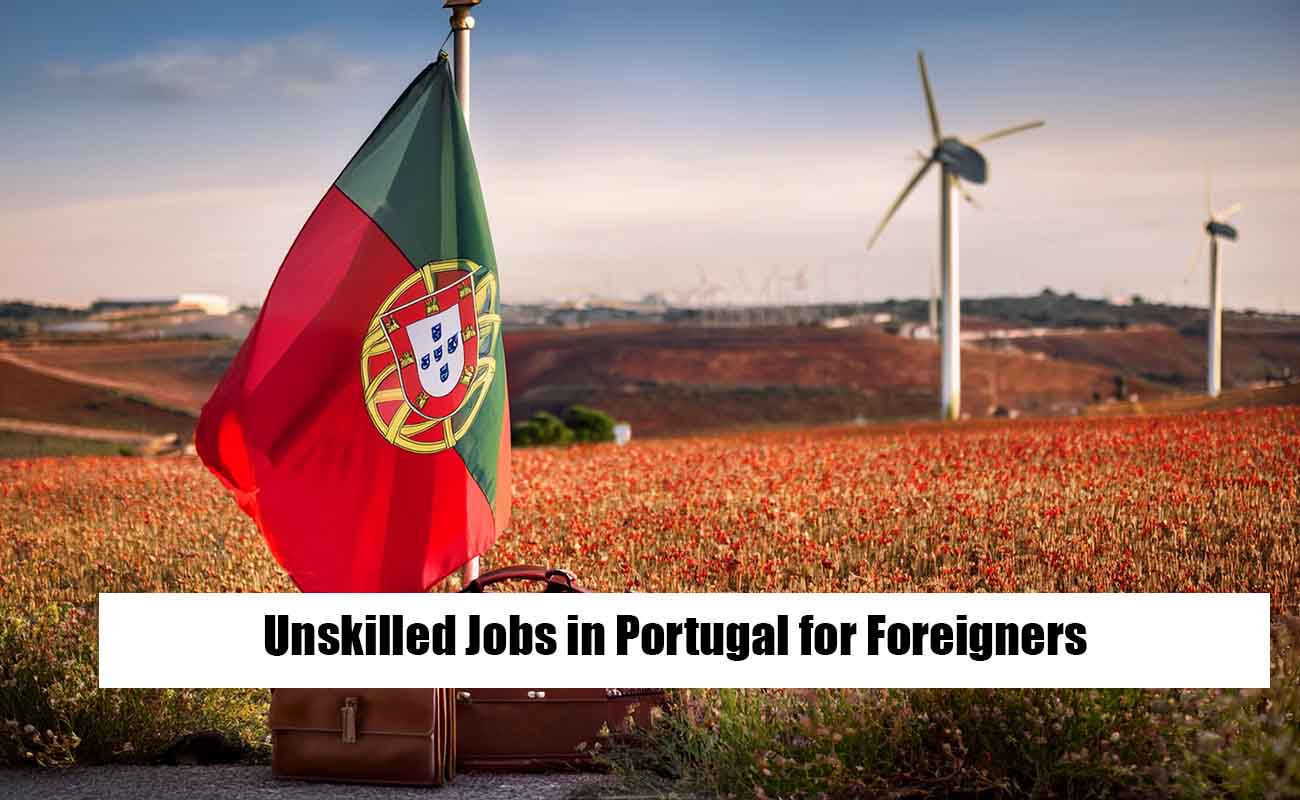 Unskilled Jobs in Portugal for Foreigners