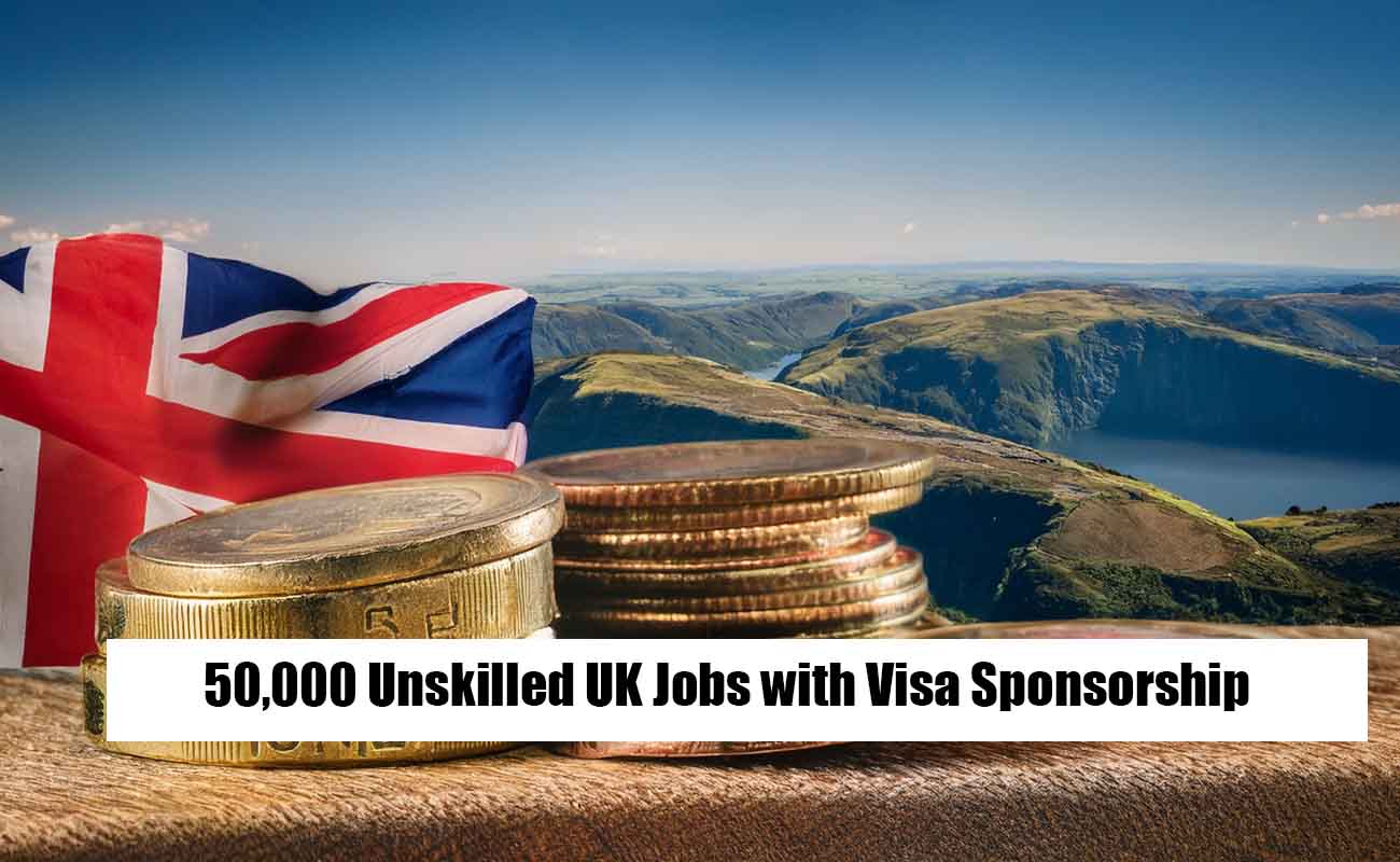 50,000 Unskilled UK Jobs with Visa Sponsorship