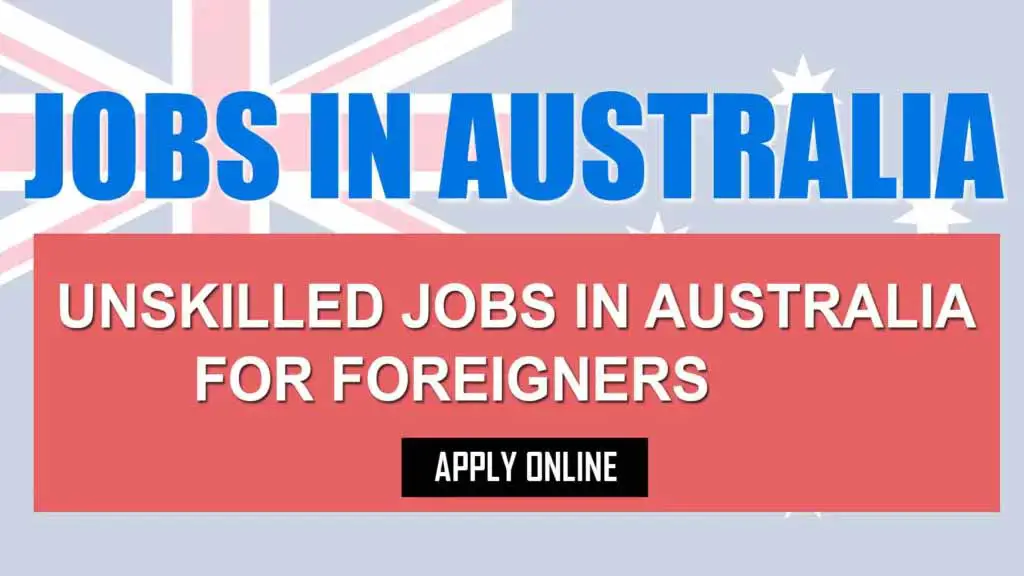 Unskilled jobs in Australia for Foreigners 2024 (Apply Online)