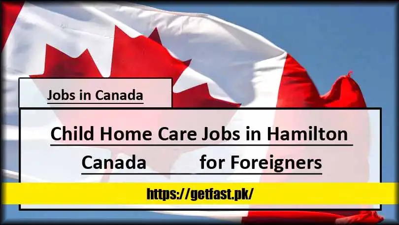 Child Home Care Jobs in Hamilton Canada 2024 for Foreigners