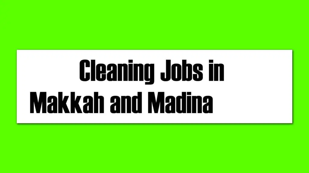 Cleaning Jobs in Makkah and Madina 2025 - Online Apply Process