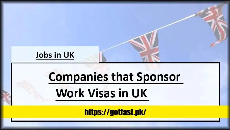 Companies that Sponsor Work Visas in UK 2024